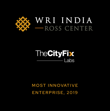 WRI INDIA ROSS CENTER - The City Fix Labs - Most Innovative Enterprise, 2019
